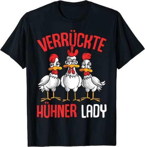 T Shirt mit Aufdruck Verrueckte Huehner Lady